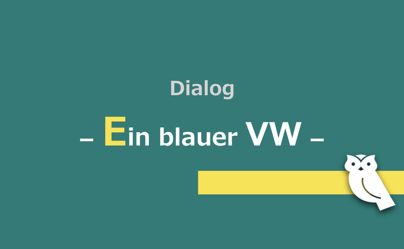 Dialog – Ein blauer VW
