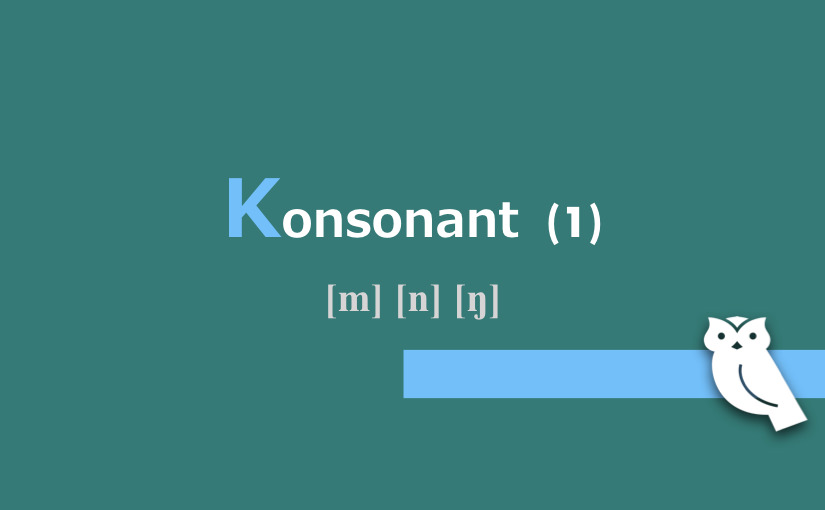 Konsonant (1) [m] [n] [ŋ]